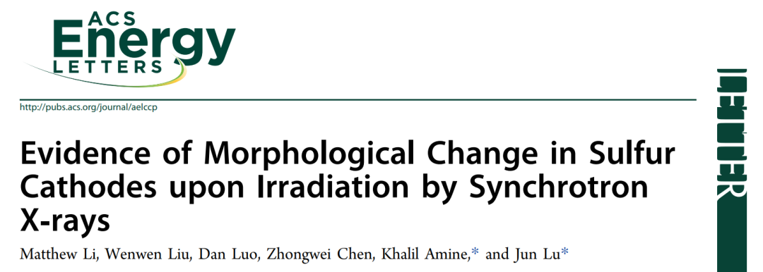 Khalil Amine/陆俊ACS Energy Lett.: 同步辐射对锂硫电池硫正极的影响